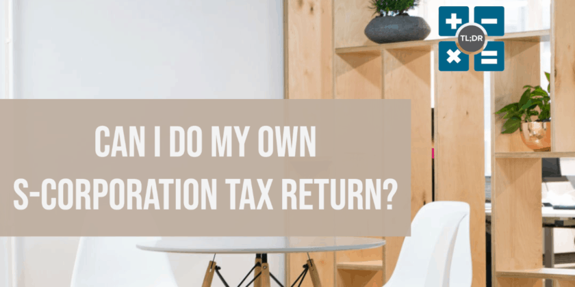 Can I Do My Own S-Corporation Tax Return?