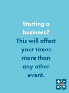 Starting a business affects your taxes