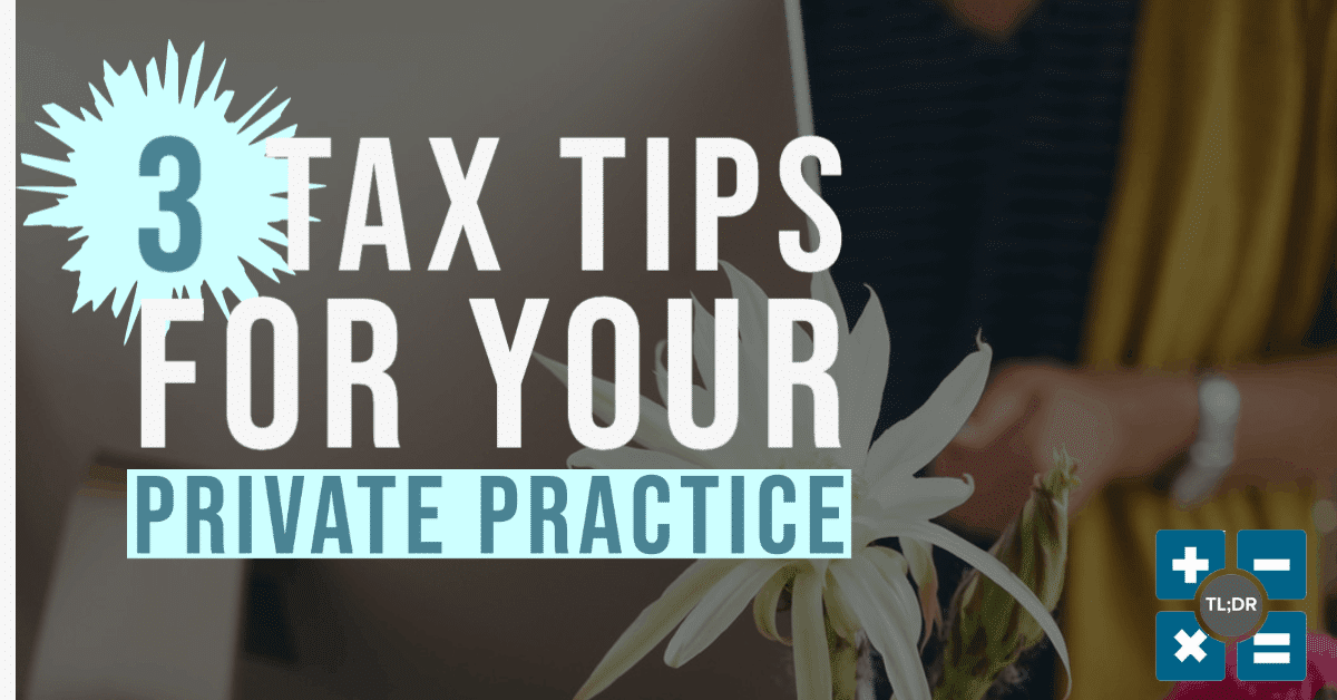 Private Practice Tax Tips