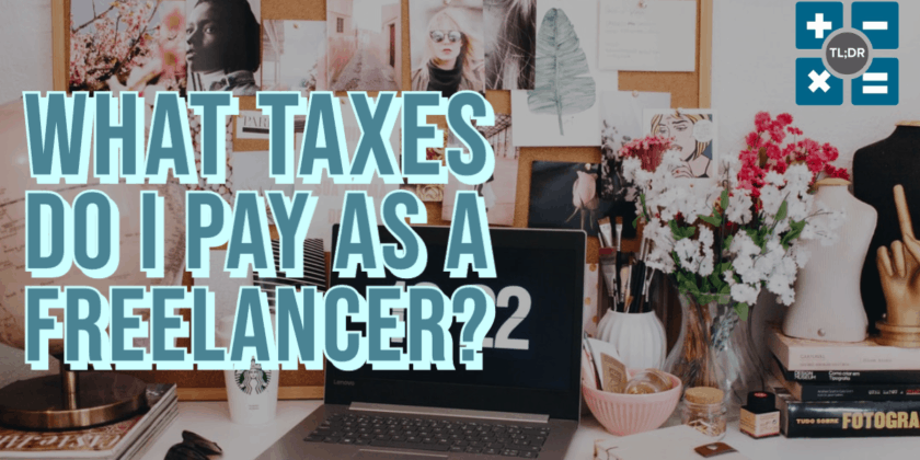 What Taxes Do I Pay As a Freelancer?