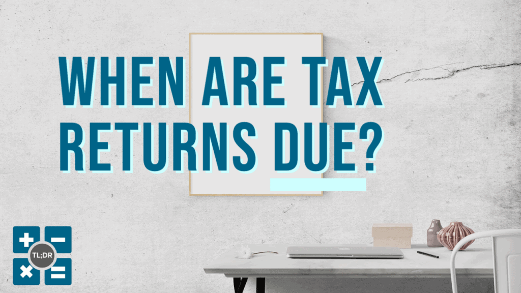 When Are Taxes Due? TL;DR Accounting Firm