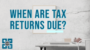When are tax returns due?
