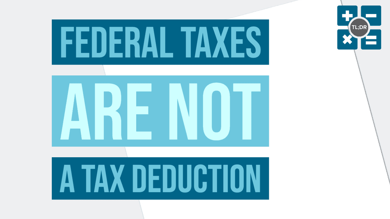 Federal taxes are not a tax deduction
