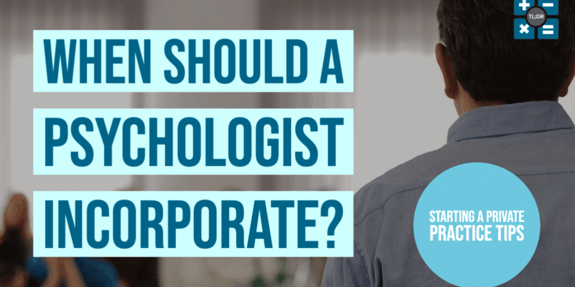 When Should a Psychologist Incorporate?