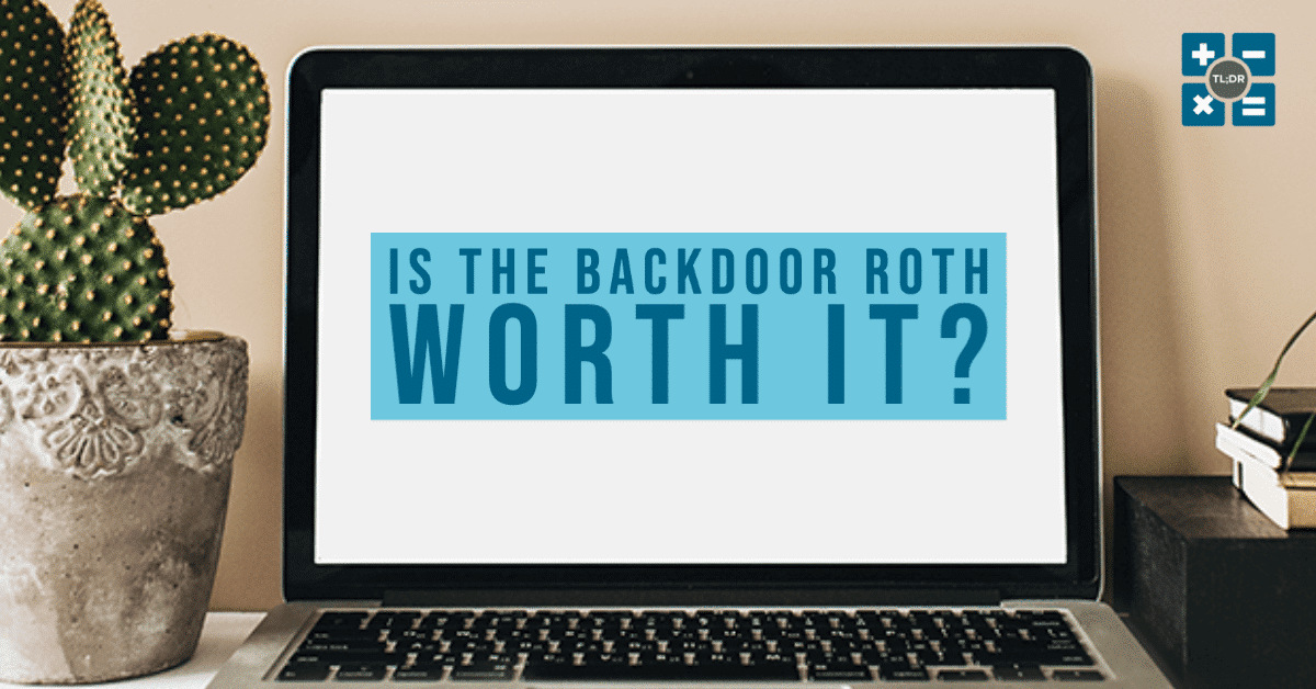 Is backdoor roth worth it?