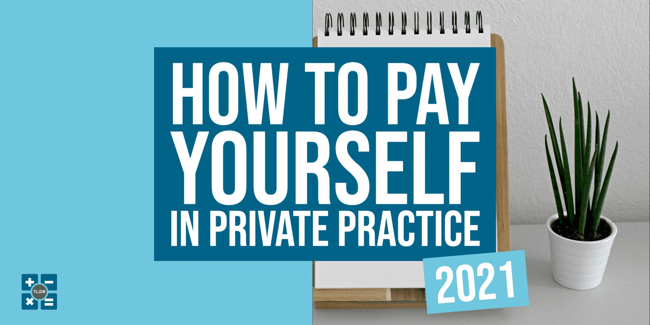 How to Pay Yourself in Private Practice (2021)