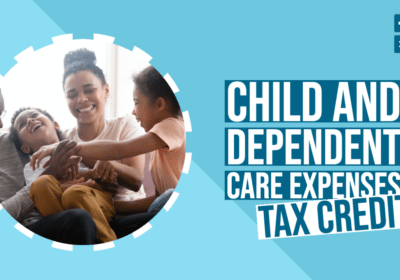 Child and Dependent Care Expenses Tax Credit￼