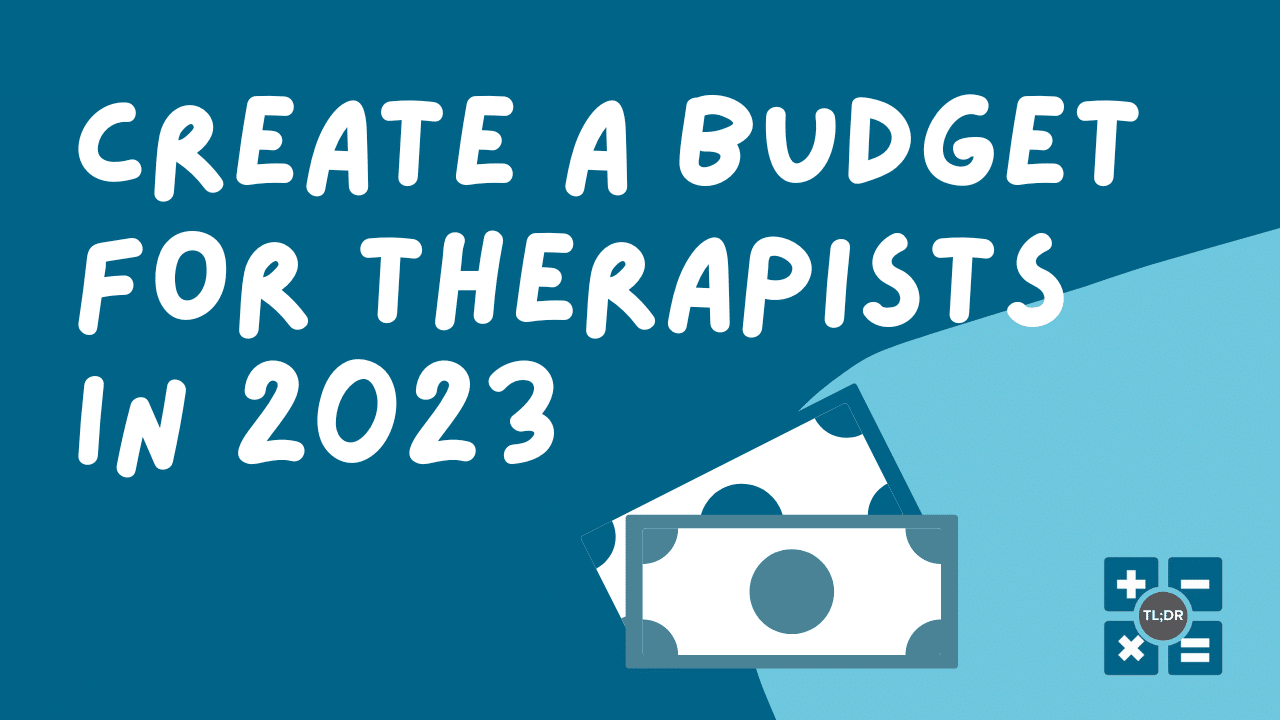 6 Steps to Create a Budget for Therapists in 2023