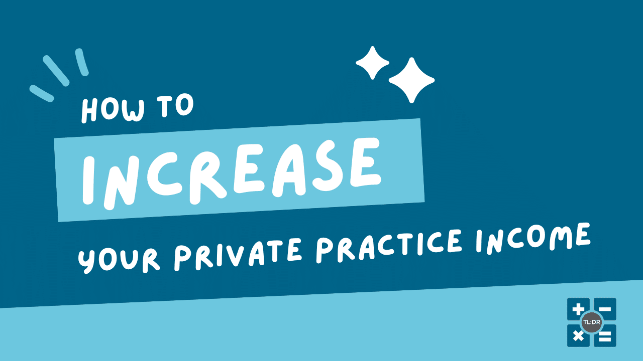 How to Increase Your Private Practice Income
