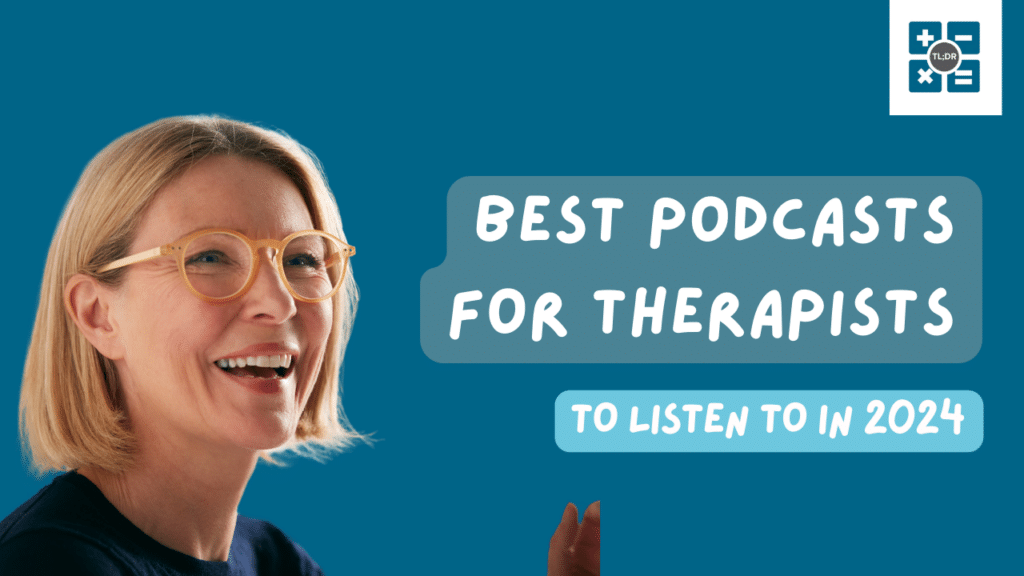 Best Podcasts for Therapists 2024 | TL;DR: Accounting