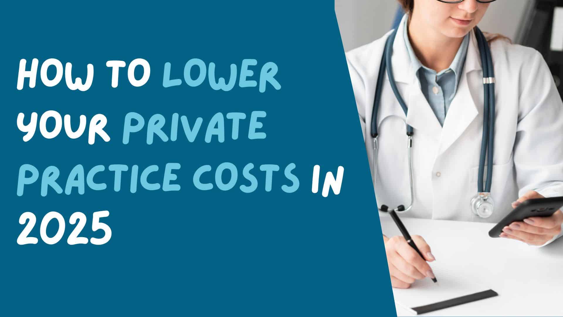 lower your private practice costs